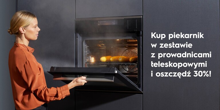 Kup piekarnik w zestawie z prowadnicami teleskopowymi i oszczędź 30%!